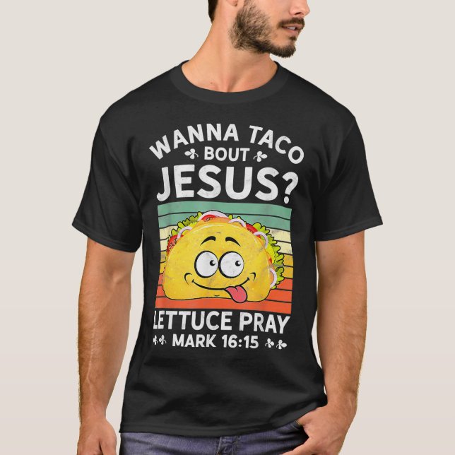 Wanna Taco Bout Jesus Tshirt Mens Femmes Enfants C (Devant)