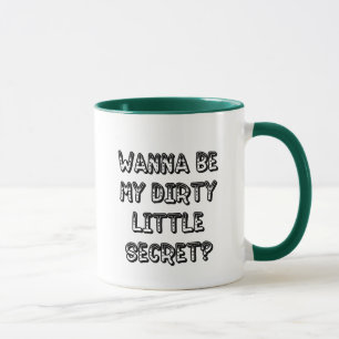 WannaBeMyDirtyLittleSecret Tasse