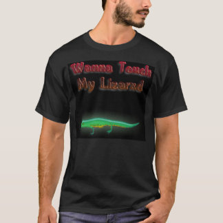 wannatouchmylizard T-Shirt