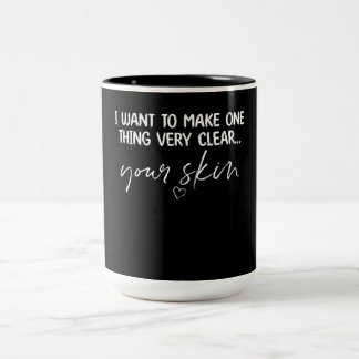 Want To Make One Thing Clear Skincare Es Zweifarbige Tasse