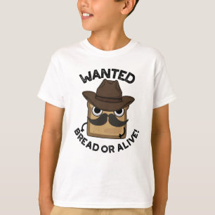 Wanted Brot Oder Lebendig Lustiger Lebensmittelwit T-Shirt