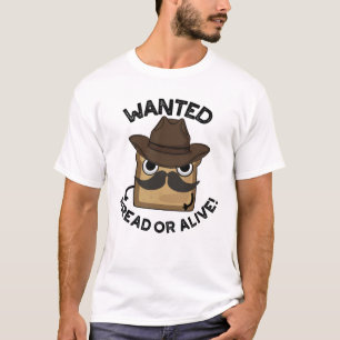 Wanted Brot Oder Lebendig Lustiger Lebensmittelwit T-Shirt