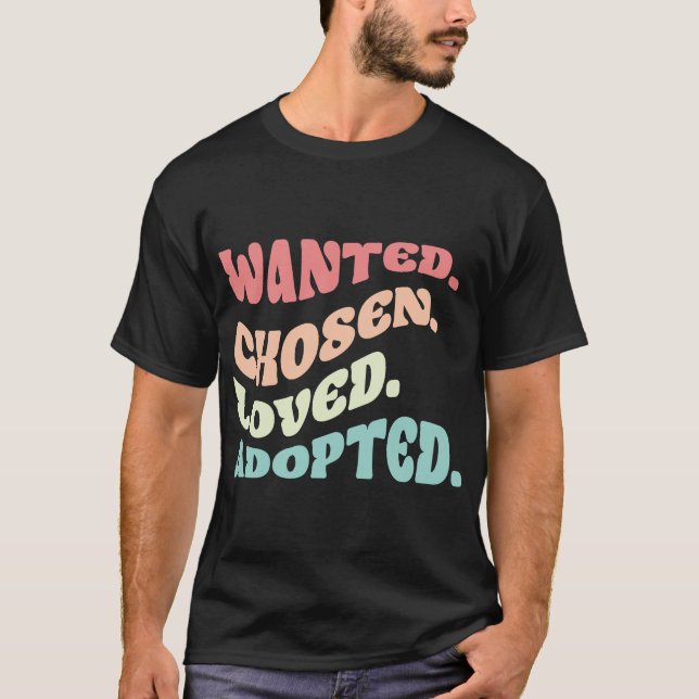 Wanted Chosen Loved Adopted Family Adoption Day T-Shirt (Vorderseite)