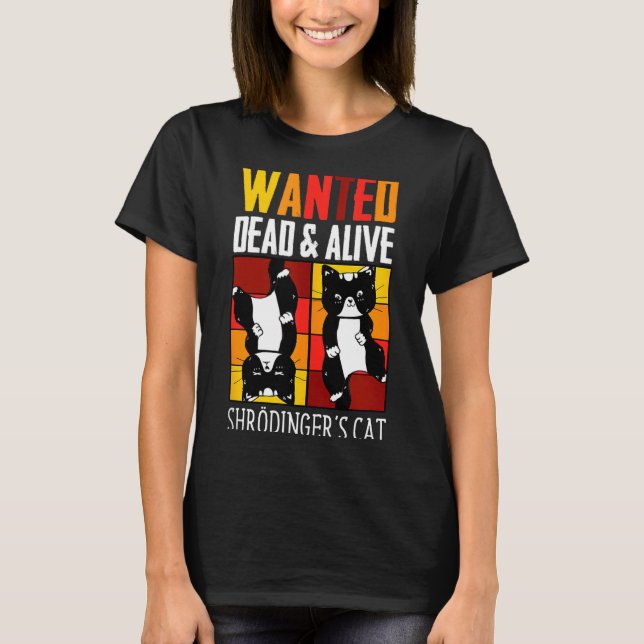 Wanted Dead And Alive Schrodinger's Cat Funny Phys T-Shirt (Vorderseite)