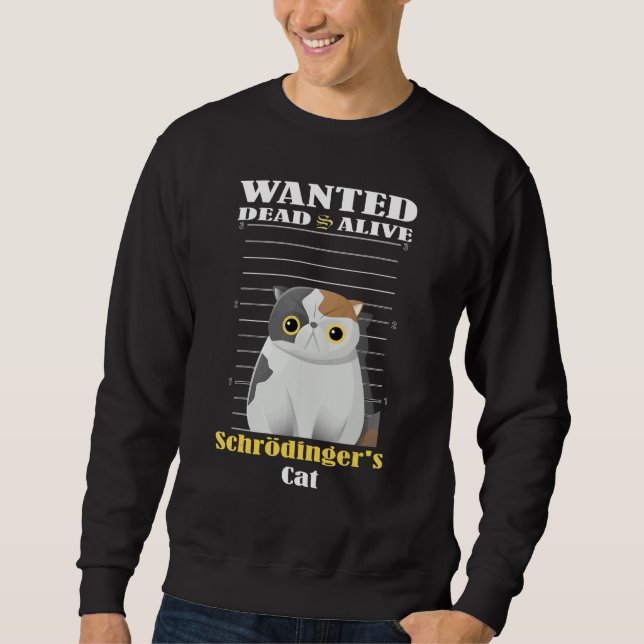 Wanted dead s alive Schrödinger's Cat imprisoned Sweatshirt (Vorderseite)