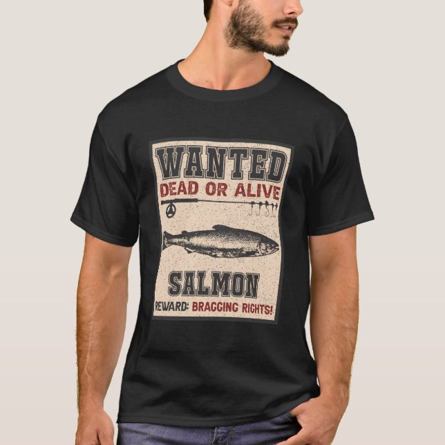 Wanted Fish Bragging Rights Fisher Salmon Fishing T-Shirt (Vorderseite)