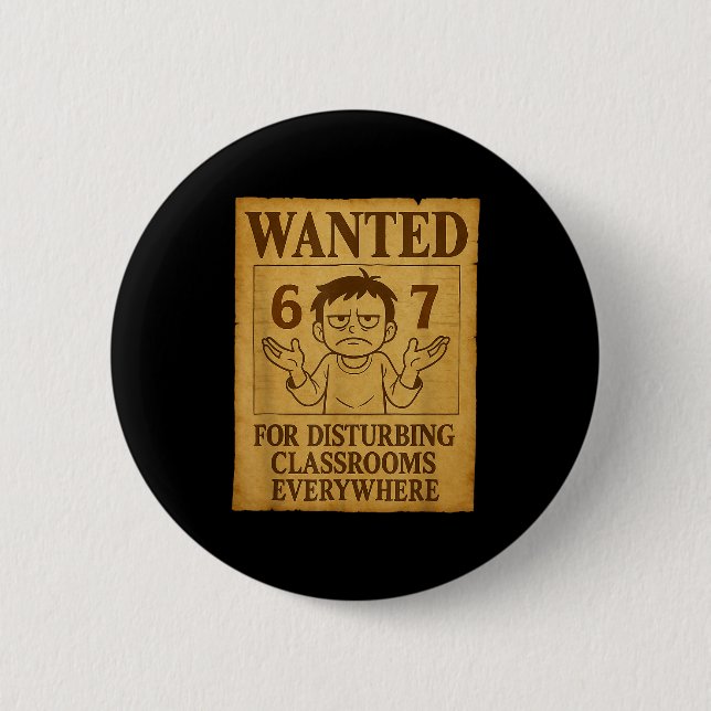 Wanted For Disturbing Clrooms Everywhere Funny 6 7 Button (Vorderseite)
