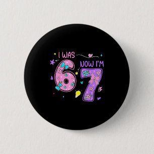 War 6 7 glücklich 7. Geburtstag Junge Mädchen lust Button