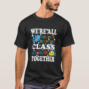 War alles anders, aber in dieser Klasse schwimmen T-Shirt