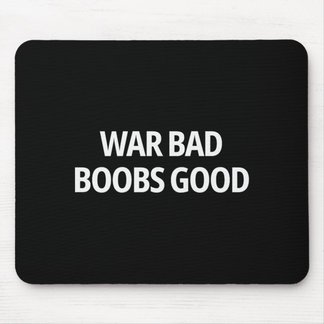 War Bad S Good Funny Sarcasm Adult (on Back)  Mousepad (Vorne)