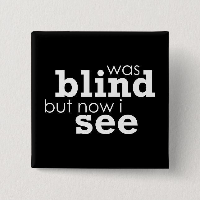 War blind, aber jetzt sehe ich button (Vorderseite)