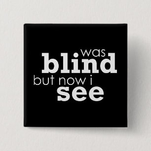 War blind, aber jetzt sehe ich button