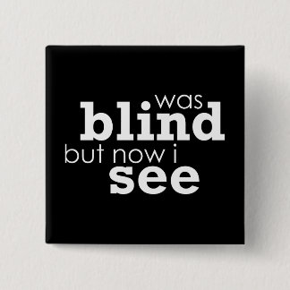 War blind, aber jetzt sehe ich button