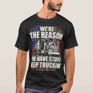 War der Grund, warum Sie einen Semi-Lkw-Fahrer hab T-Shirt