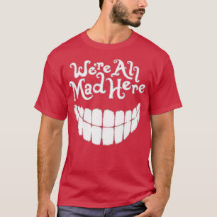 War hier alles verrückt? T-Shirt