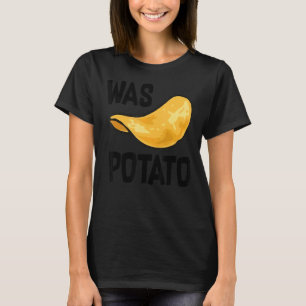 War Potato wie auf spät nachts Fernsehen gesehen T-Shirt