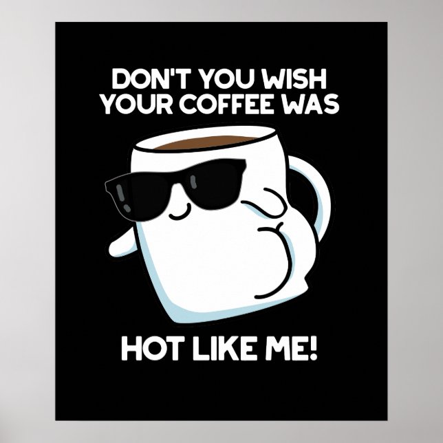Wäre dein Kaffee nicht so heiß wie ich, dunkle BG? Poster (Vorne)