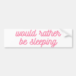 Wäre eher schlafend | Funny Pink Cursive Autoaufkleber