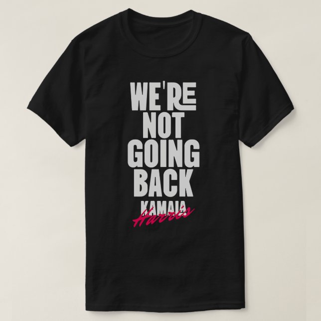Waren nicht zurück Kamala 4 T-Shirt (Design vorne)