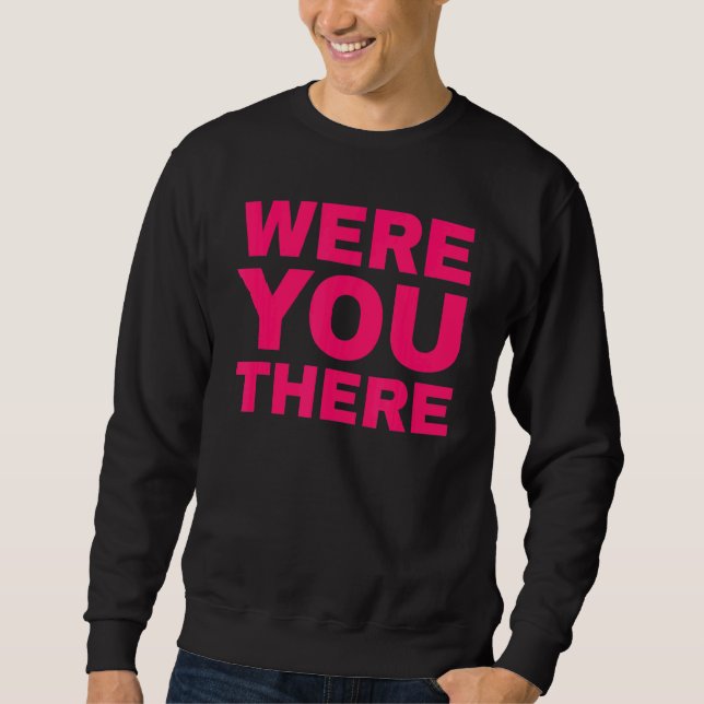 Waren Sie dort 4 Sweatshirt (Vorderseite)