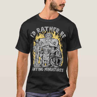Wargaming Ich würde eher Miniaturen malen T-Shirt