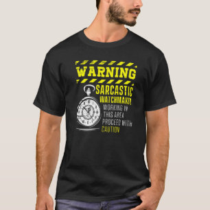 Warnen Sarcastic Watchmaker Uhrmacherei Uhrwerk T-Shirt