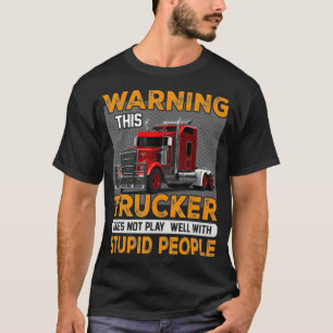 Warnen Trucker Fahrer spielt nicht gut mit Stup T-Shirt