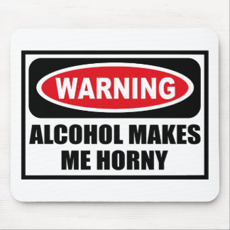 Warnender ALKOHOL MACHT MICH HORNIGES Mousepad