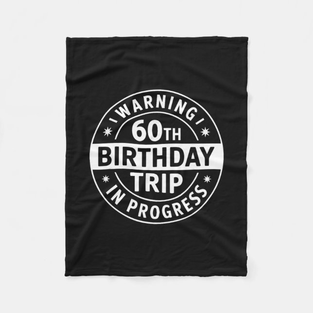 Warning 60th Birthday Trip In Progress Funny Vacat Fleecedecke (Vorderseite)