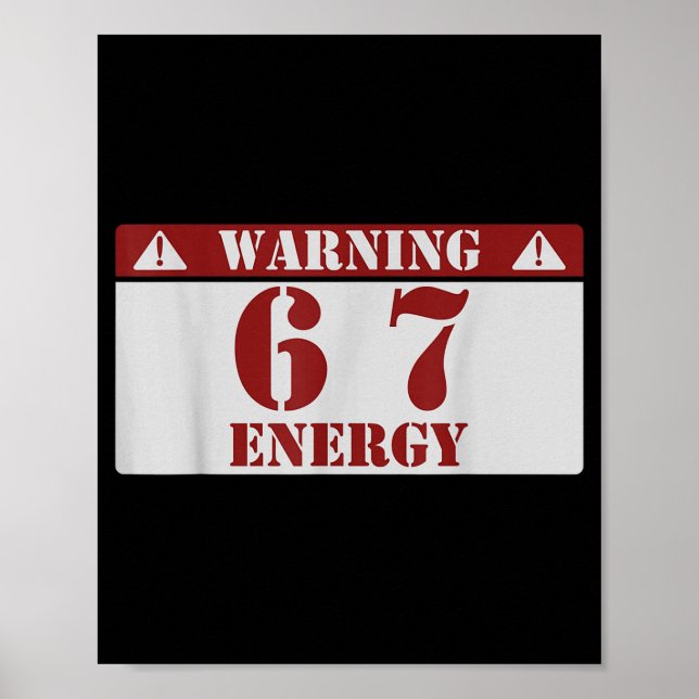 Warning 6 7 Energy Fun 67 Number 6-7 6 7 Six Seven Poster (Vorne)