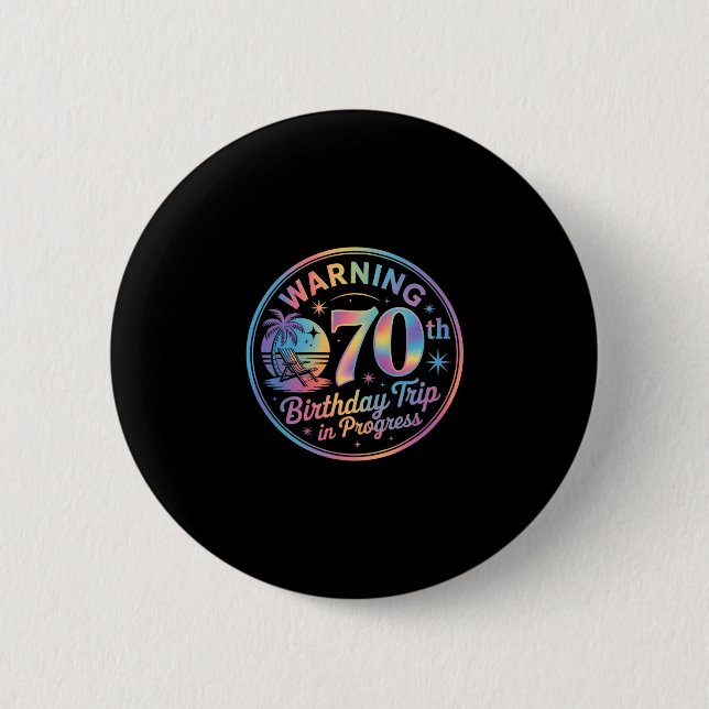 Warning 70th Birthday Trip In Progress Bday 70 Yea Button (Vorderseite)