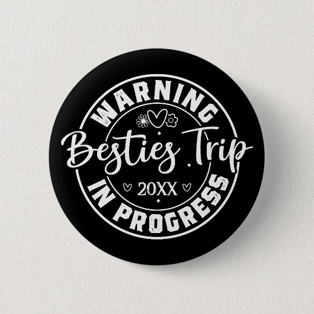 Warning Besties Trip in Progress White on Black Button (Vorderseite)