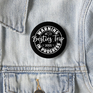 Warning Besties Trip in Progress White on Black Button