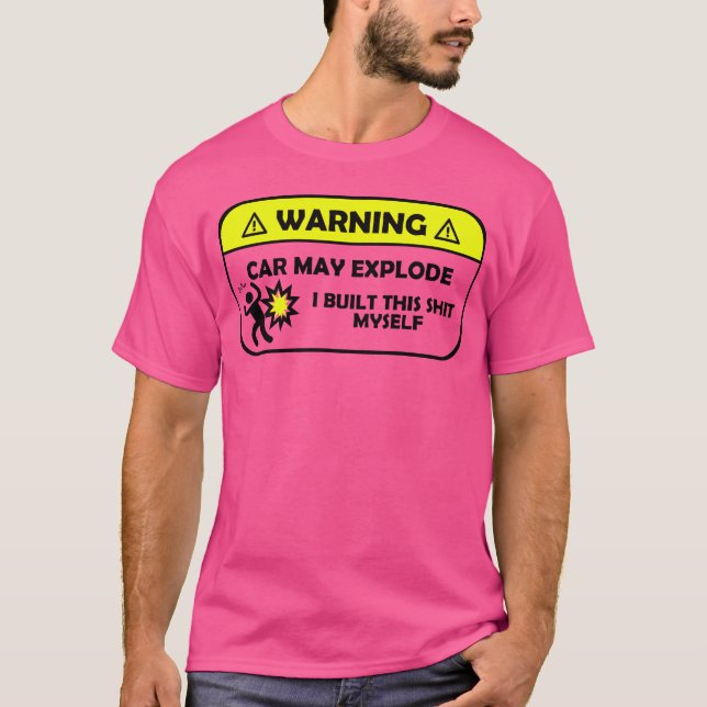 Warning Car Mat Eplode I Builthis Sht Mys boy gift T-Shirt (Vorderseite)