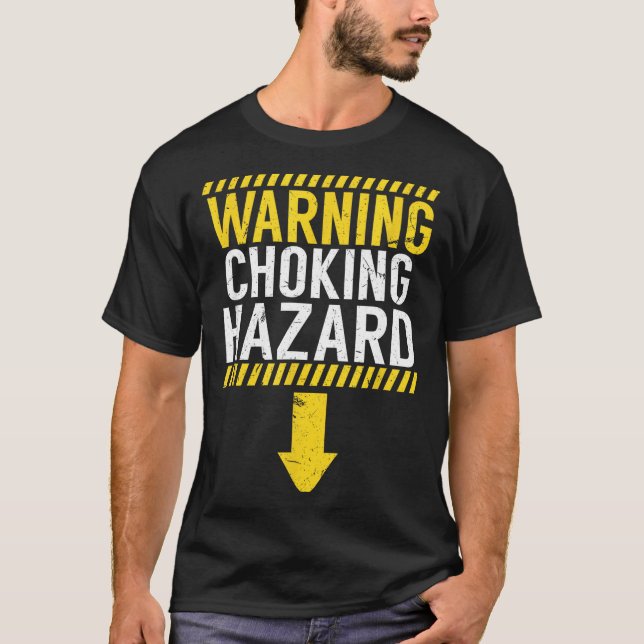 Warning Choking Hazard _ Funny Joke Gift For Men  T-Shirt (Vorderseite)