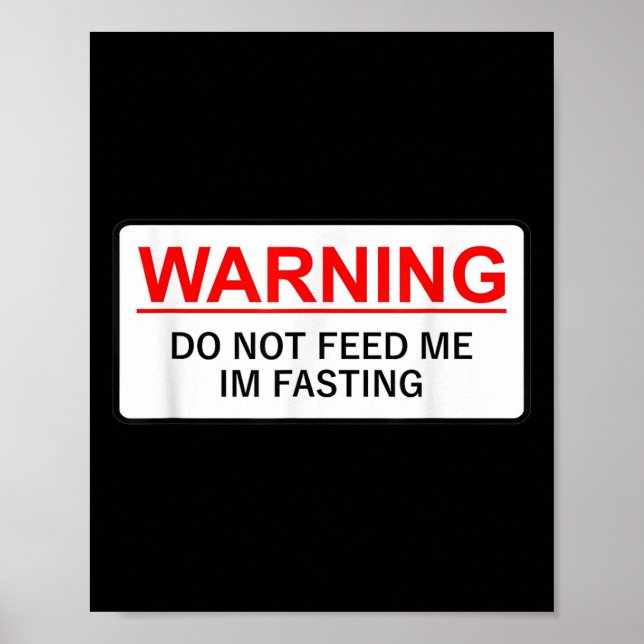 Warning Do Not Feed Me I'm Fasting  Poster (Vorne)