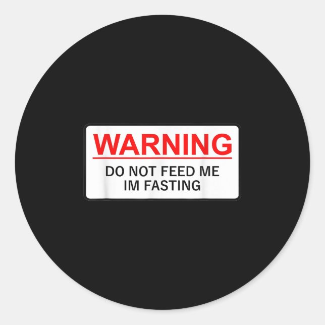 Warning Do Not Feed Me I'm Fasting  Runder Aufkleber (Vorderseite)