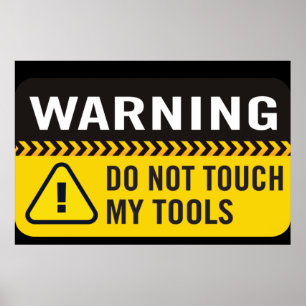 Warning Do Not Touch My Tools Poster