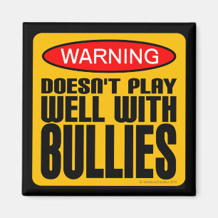 Warning: Doesn't Play Well With Bullies Magnet