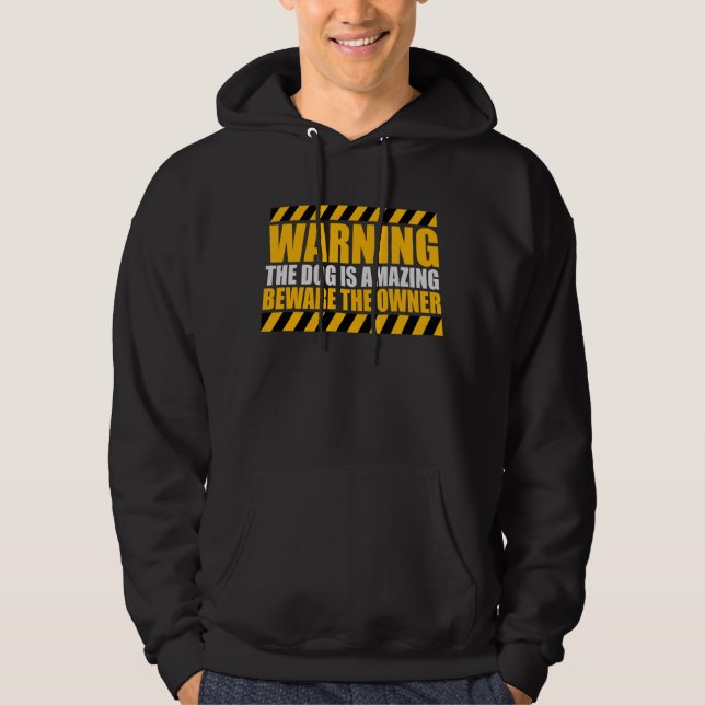 Warning Dog Is Amazing Beware Owner Protective Fun Hoodie (Vorderseite)