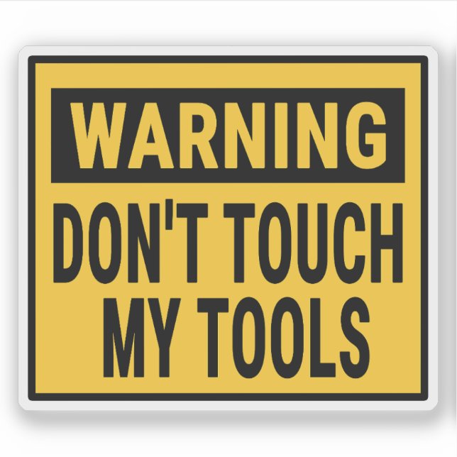 Warning Don't Touch My Tools  Aufkleber (Vorderseite)