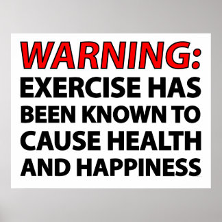 Warning: Exercise has been known to cause health.. Poster