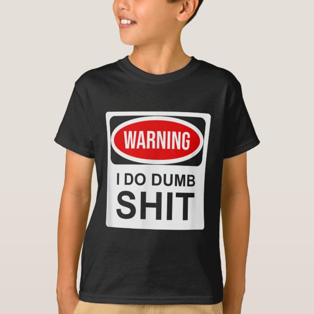 Warning I Do Dumb  T-Shirt (Vorderseite)