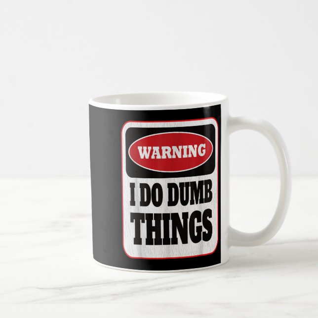 Warning I Do Dumb Things - Sarcasm Stud Stuff Them Kaffeetasse (Rechts)