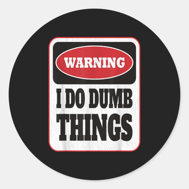 Warning I Do Dumb Things - Sarcasm Stud Stuff Them Runder Aufkleber (Vorderseite)