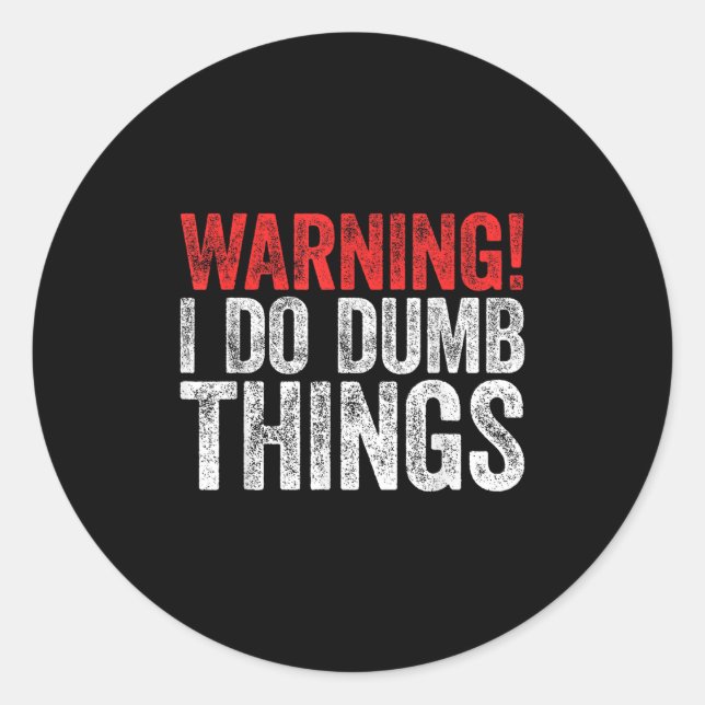 Warning I Do Dumb Things Sarcastic Shirt  Runder Aufkleber (Vorderseite)