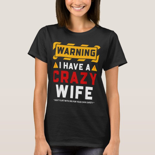 Warning I Have A Crazy Wife  T-Shirt (Vorderseite)