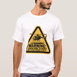 Warning: I Know How to Hover  T-Shirt