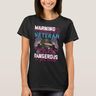 Warning I m Married To A Veteran Wife Husband T-Shirt