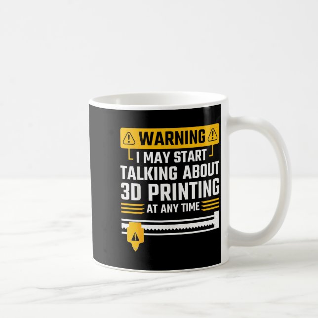 Warning I May Start Talking About 3d Printing Tech Kaffeetasse (Rechts)
